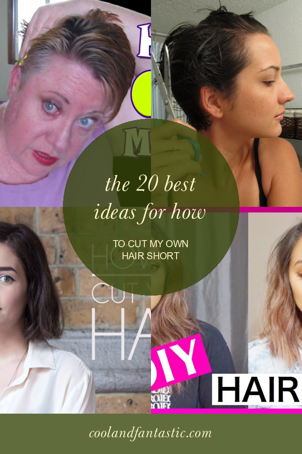 The 20 Best Ideas for How to Cut My Own Hair Short Home, Family